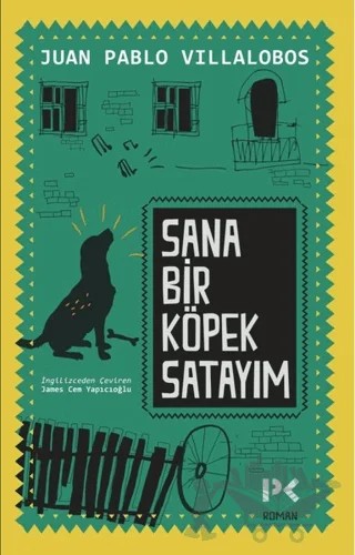 Sana Bir Köpek Satayım – Juan Pablo Villalobos – Profil Kitap kitap kapağı