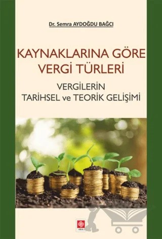 Kaynaklarına Göre Vergi Türleri – Semra Aydoğdu Bağcı – Ekin Basım Yayın kitap kapağı