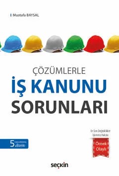 Çözümlerleİş Kanunu Sorunları – Mustafa Baysal – Seçkin Yayıncılık kitap kapağı