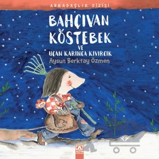 Bahçıvan Köstebek ve Uçan Karınca Kıvırcık – Aysun Berktay Özmen – Altın Kitaplar kitap kapağı