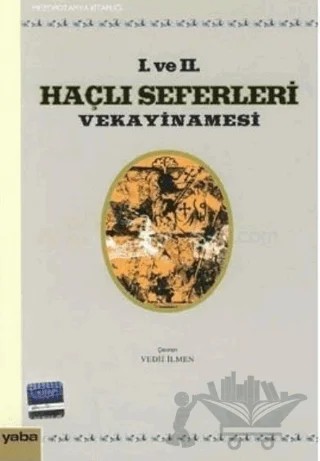 1. ve 2. Haçlı Seferleri Vekayinamesi – Kolektif – Yaba Yayınları kitap kapağı