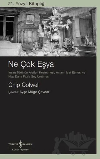 Ne Çok Eşya – Chip Colwell – İş Bankası Kültür Yayınları kitap kapağı