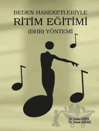 Beden Hareketleriyle Ritim Eğitimi (BHR) Yöntemi – Zinnur Gerek, Hasan Açılmış – Gazi Kitabevi kitap kapağı