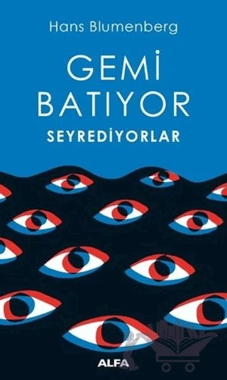 Gemi Batıyor Seyrediyorlar – Hans Blumenberg – Alfa Yayınları kitap kapağı