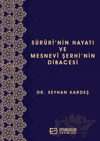 Süruri’nin Hayatı ve Mesnevi Şerhi’nin Dibacesi – Seyhan Kardeş – Efe Akademi Yayınları kitap kapağı