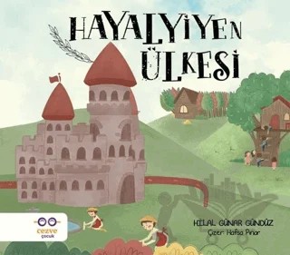 Hayalyiyen Ülkesi – Hilal Günar Gündüz – Cezve Çocuk kitap kapağı