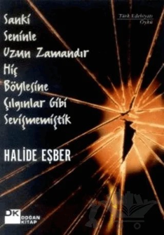 Sanki Seninle Uzun Zamandır Hiç Böylesine Çılgınlar Gibi Sevişmemiştik – Halide Eşber – Doğan Kitap kitap kapağı