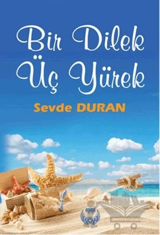 Bir Dilek Üç Yürek – Sevde Duran – Agapi Yayınları kitap kapağı