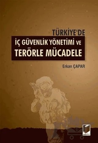 Türkiye'de İç Güvenlik Yönetimi ve Terörle Mücadele – Erkan Çapar – Adalet Yayınevi kitap kapağı