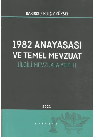 1982 Anayasası ve Temel Mevzuat – Fahri Bakırcı, Abbas Kılıç, İsmail Yüksel – Lykeion Yayınları kitap kapağı
