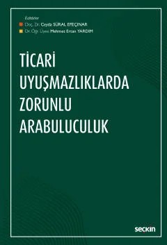 Ticari Uyuşmazlıklarda Zorunlu Arabuluculuk – B. Ceyda Süral Efeçınar, M. Ertan Yardım – Seçkin Yayıncılık kitap kapağı