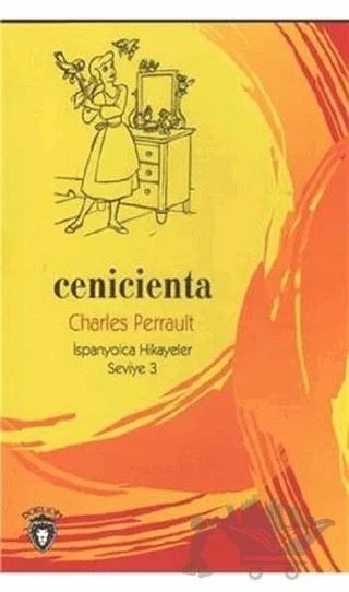 Cenicienta İspanyolca Hikayeler Seviye 3 – Charles Perrault – Dorlion Yayınları kitap kapağı