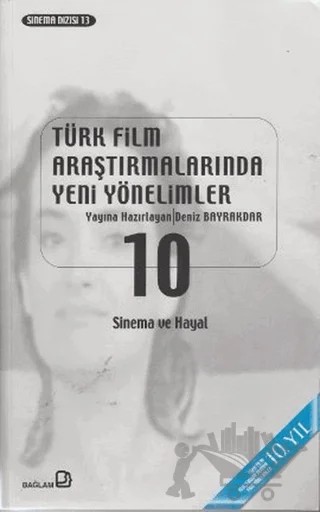 Türk Film Araştırmalarında Yeni Yönelimler 10 – Deniz Bayrakdar – Bağlam Yayınları kitap kapağı