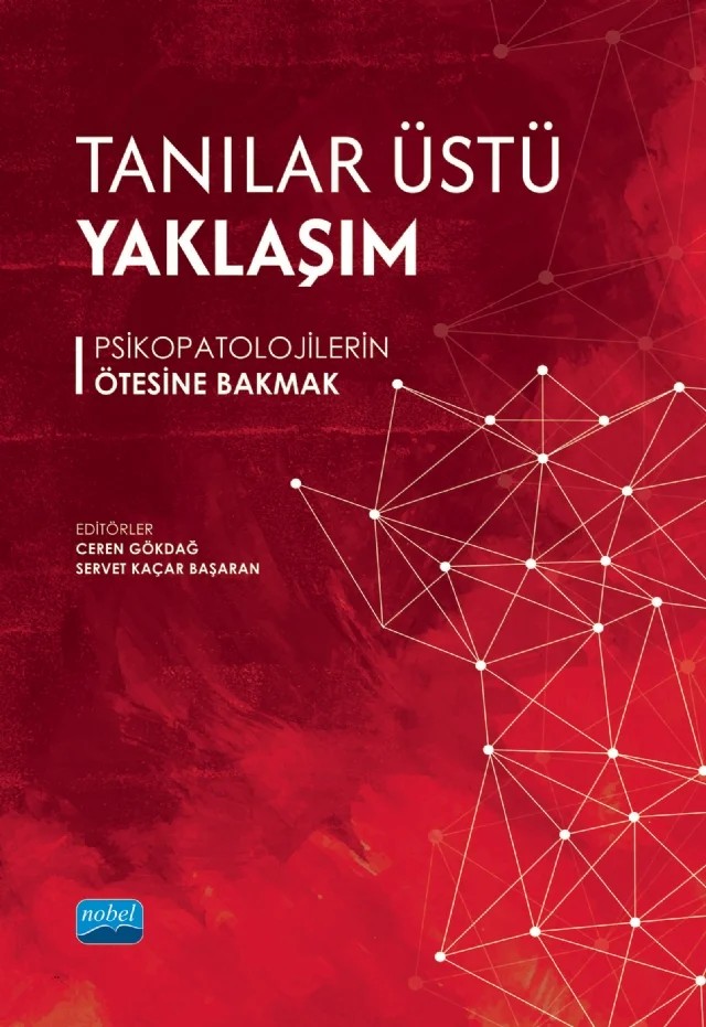 TANILAR ÜSTÜ YAKLAŞIM - Psikopatolojilerin Ötesine Bakmak – A. Esin Yılmaz, Aycan Kapucu, Ayşe Altan Atalay, Belgüzar Nilay Türkan, Burcu Kaya Kızılöz, Ceren Gökdağ, Elif Yüvrük, F. Cansu Pala, Gamze Şen Pakyürek, Nihan Osmanağaoğlu, Nur Başakhan Uzun, Onuray Güney, Orçun Yorulmaz, Özge Erarslan İngeç, Pelin Bintaş Zörer, Rukiye Kızıltepe, Seda Arıtürk, Seda – Nobel Akademik Yayıncılık kitap kapağı