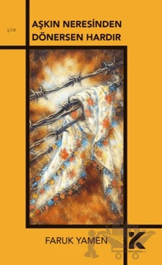Aşkın Neresinden Dönersen Hardır – Faruk Yamen – Kiba Yayımcılık kitap kapağı