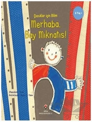 Merhaba Bay Mıknatıs - Çocuklar İçin Bilim – Chocolate Tree – TÜBİTAK Yayınları kitap kapağı