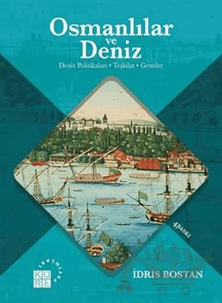 Osmanlılar ve Deniz – İdris Bostan – Küre Yayınları kitap kapağı