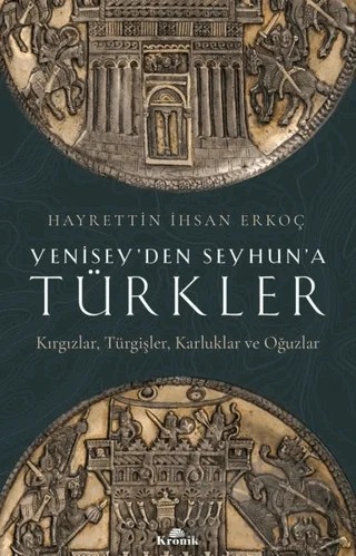 Yenisey’den Seyhun’a Türkler – Hayrettin ihsan Erkoç – Kronik Kitap kitap kapağı