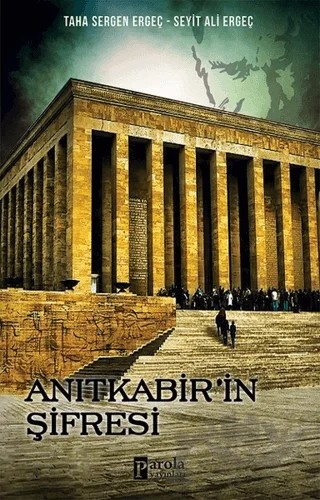 Anıtkabir'in Şifresi – Seyit Ali Ergeç, Taha Sergen Ergeç – Parola Yayınları kitap kapağı