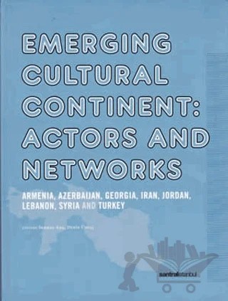 Emerging Cultural Continent: Actors and Networks – Derleme – İstanbul Bilgi Üniversitesi Yayınları kitap kapağı
