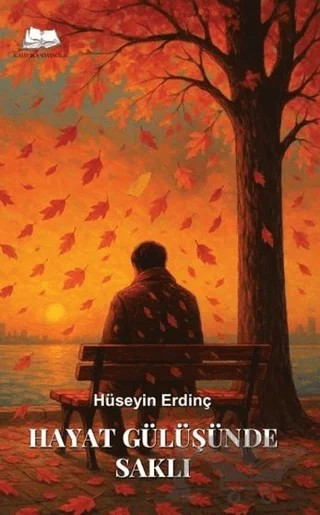 Hayat Gülüşünde Saklı – Hüseyin Erdinç – Kalyora Yayıncılık kitap kapağı