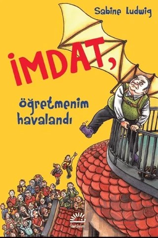 İmdat, Öğretmenim Havalandı – Sabine Ludwig – İletişim Yayınevi kitap kapağı