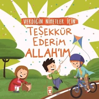 Verdiğin Nimetler İçin Teşekkür Ederim Allah'ım – Murat Kaya – Timaş Gülce Çocuk kitap kapağı