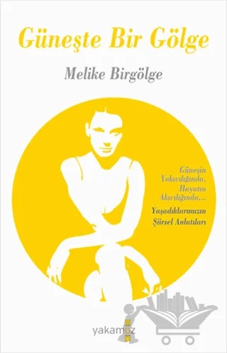 Güneşte Bir Gölge – Melike Birgölge – Yakamoz Yayınevi kitap kapağı