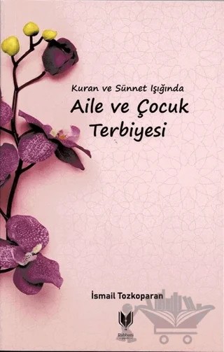 Kuran ve Sünnet Işığında Aile ve Çocuk Terbiyesi – İsmail Tozkoparan – Rabbani Yayınevi kitap kapağı