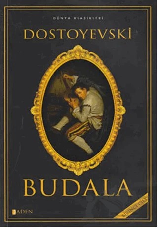 Budala - Cilt: 1 – Fyodor Mihayloviç Dostoyevski – Aden Yayıncılık kitap kapağı