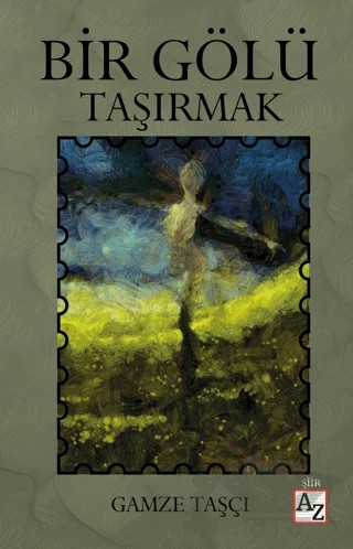 Bir Gölü Taşırmak – Gamze Taşçı – Az Kitap kitap kapağı