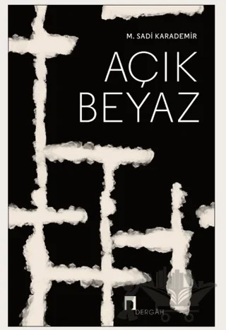 Açık Beyaz – Sadi Karademir – Dergah Yayınları kitap kapağı