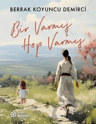 Bir Varmış Hep Varmış – Berrak Koyuncu Demirci – Doğan Novus kitap kapağı
