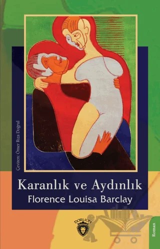 Karanlık ve Aydınlık – Florence Louisa Barclay – Dorlion Yayınları kitap kapağı