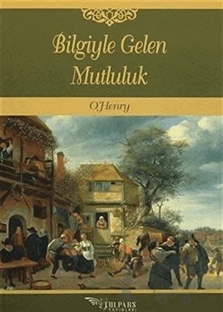Bilgiyle Gelen Mutluluk – O. Henry – Tulpars Yayınevi kitap kapağı