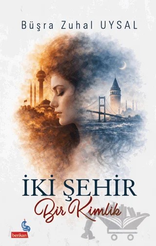 İki Şehir – Büşra Zühal Uysal – Berikan Yayınevi kitap kapağı