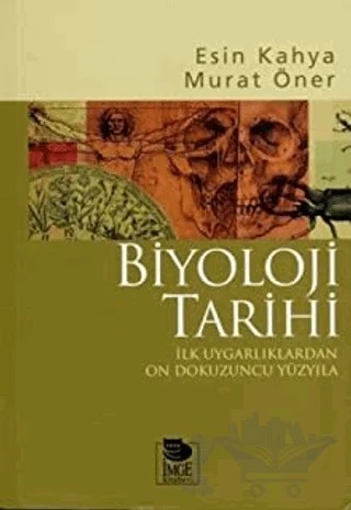 Biyoloji Tarihi/ İlk Uygarlıklardan On Dokuzuncu Yüzyıla – Esin Kâhya, Murat Öner – İmge Kitabevi Yayınları kitap kapağı