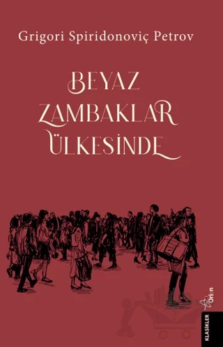 Beyaz Zambaklar Ülkesinde – Grigori Spiridonoviç Petrov – Orion Yayınevi kitap kapağı