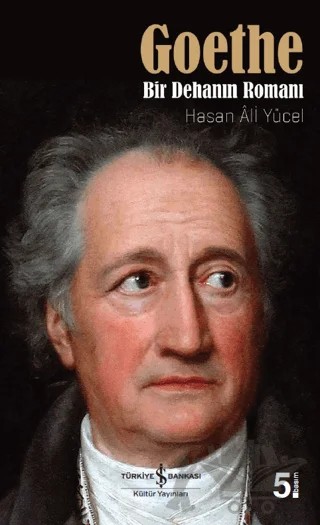 Goethe: Bir Dehanın Romanı – Hasan Ali Yücel – İş Bankası Kültür Yayınları kitap kapağı