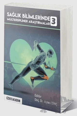 Sağlık Bilimlerinde Multidisipliner Araştırmalar-3 – Ayten Dinç – Efe Akademi Yayınları kitap kapağı
