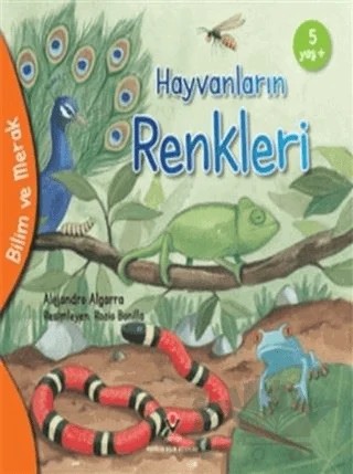 Hayvanların Renkleri - Bilim ve Merak – Alejandro Algarra – TÜBİTAK Yayınları kitap kapağı