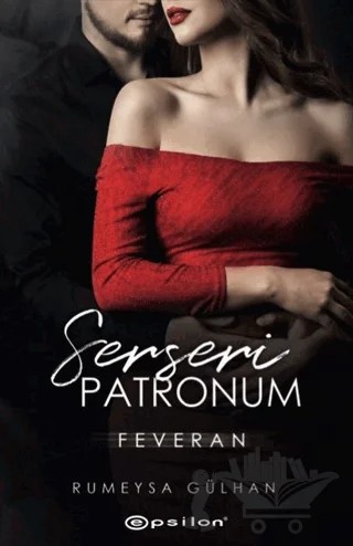 Serseri Patronum - Feveran – Rümeysa Gülhan – Epsilon Yayınevi kitap kapağı