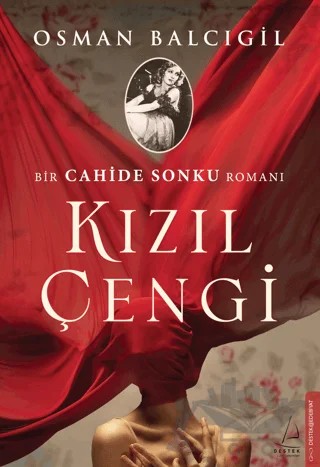 Kızıl Çengi - Bir Cahide Sonku Romanı – Osman Balcıgil – Destek Yayınları kitap kapağı