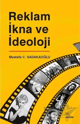 Reklam İkna ve İdeoloji – Mustafa C. Sadakaoğlu – Kriter Yayınları kitap kapağı