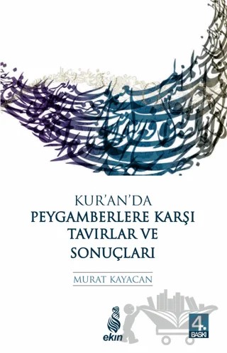 Kur’an’da Peygamberlere Karşı Tavırlar ve Sonuçları – Murat Kayacan – Ekin Yayınları kitap kapağı
