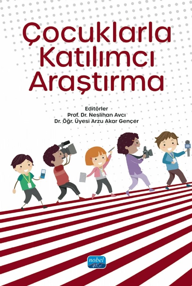Çocuklarla Katılımcı Araştırma – Arzu Akar Gençer, Berrin Somer Ölmez, Müge Kunt Bayramoğlu, Neslihan Avcı, Nihan Koran, Nuran Tuncer, Pelin Pekince, Rumeysa Gündoğdu Ayar, Tuğba Taşer Polat – Nobel Akademik Yayıncılık kitap kapağı