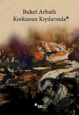 Korkunun Kıyılarında – Buket Arbatlı – Sel Yayıncılık kitap kapağı