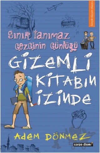 Sınır Tanımaz Gezginin Günlüğü - Gizemli Kitabın İzinde – Adem Dönmez – Carpe Diem Kitapları kitap kapağı