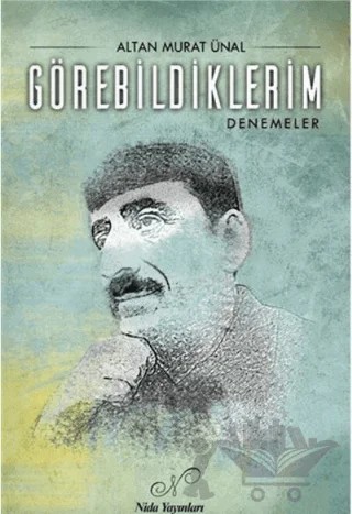 Görebildiklerim – Altan Murat Ünal – Nida Dergisi Yayınları kitap kapağı