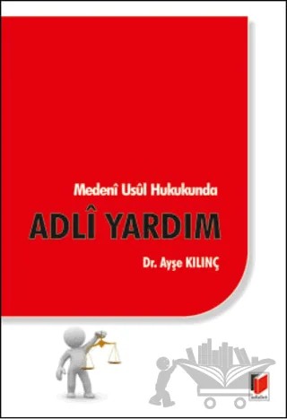 Medeni Usul Hukukunda Adli Yardım – Ayşe Kılınç – Adalet Yayınevi kitap kapağı